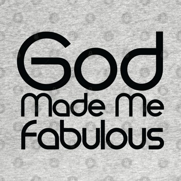 God Made me Fabulous by Ebony T-shirts